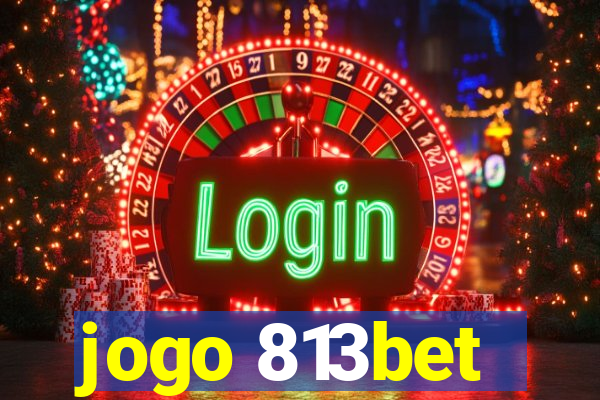 jogo 813bet